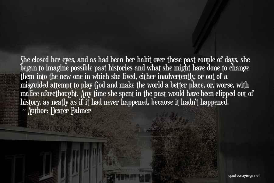 Had Better Days Quotes By Dexter Palmer