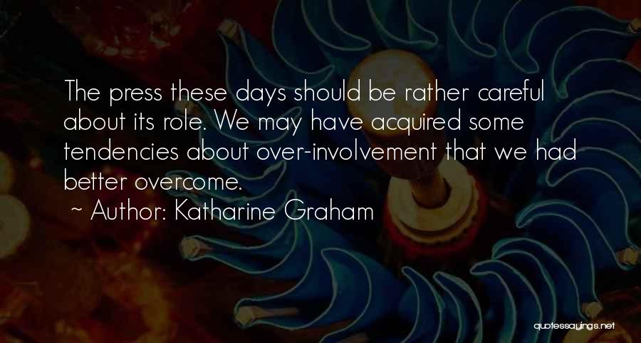 Had Better Days Quotes By Katharine Graham