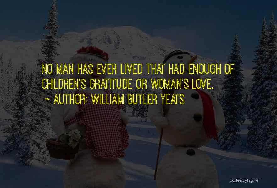 Had Enough Love Quotes By William Butler Yeats