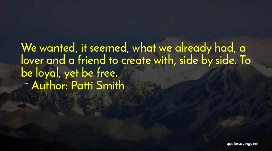 Had Friend Quotes By Patti Smith