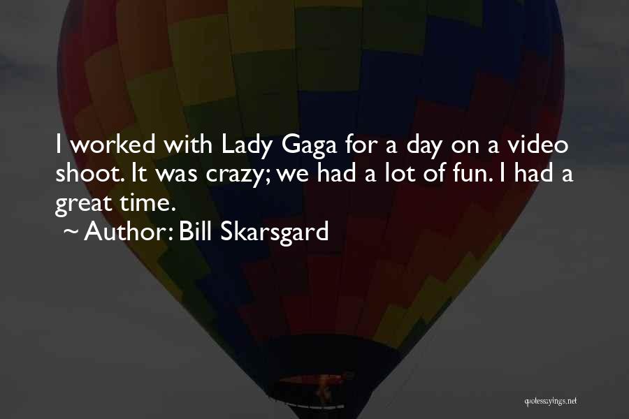 Had Fun Day Quotes By Bill Skarsgard