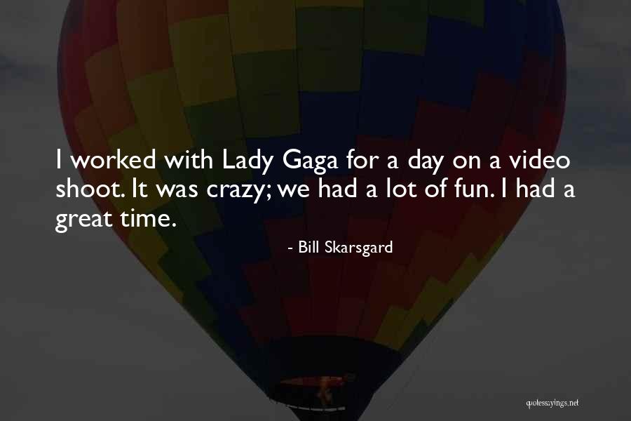 Had Fun Day Quotes By Bill Skarsgard