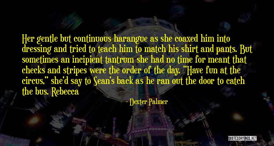 Had Fun Day Quotes By Dexter Palmer