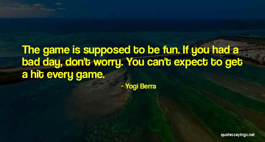 Had Fun Day Quotes By Yogi Berra