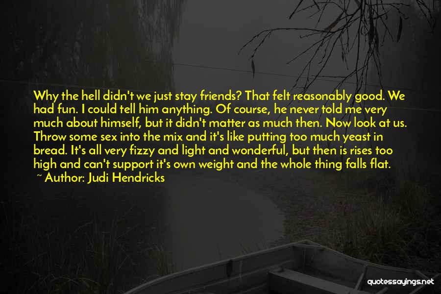 Had Fun Friends Quotes By Judi Hendricks