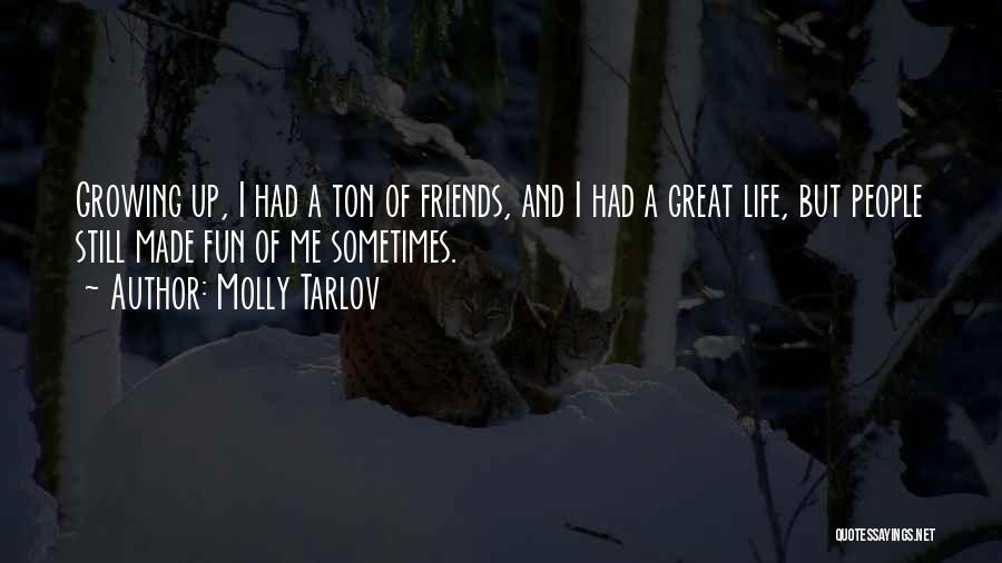 Had Fun Friends Quotes By Molly Tarlov