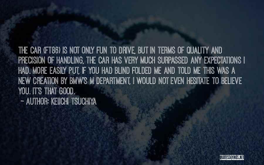 Had Fun Quotes By Keiichi Tsuchiya