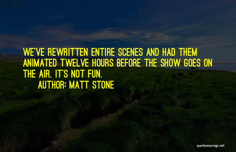 Had Fun Quotes By Matt Stone