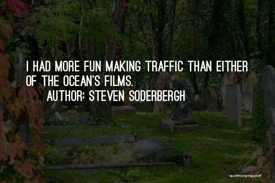 Had Fun Quotes By Steven Soderbergh