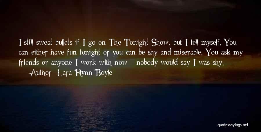 Had Fun Tonight Quotes By Lara Flynn Boyle