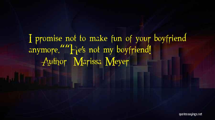 Had Fun With Boyfriend Quotes By Marissa Meyer