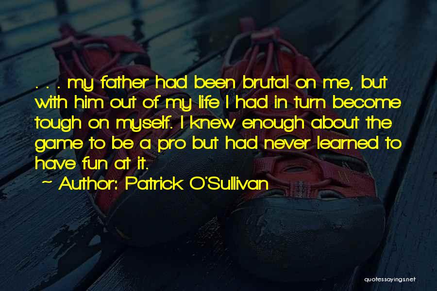 Had Fun With Him Quotes By Patrick O'Sullivan