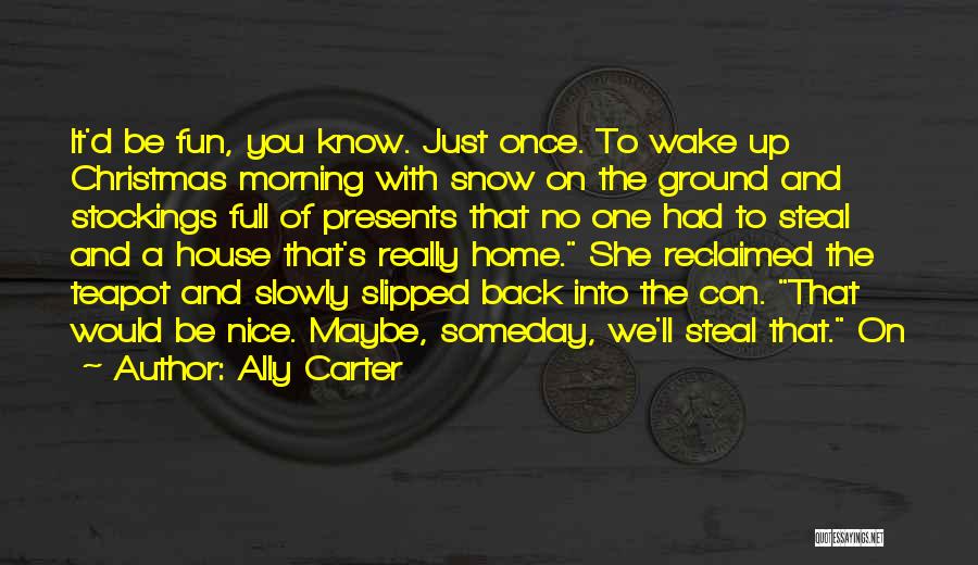 Had Fun With You Quotes By Ally Carter