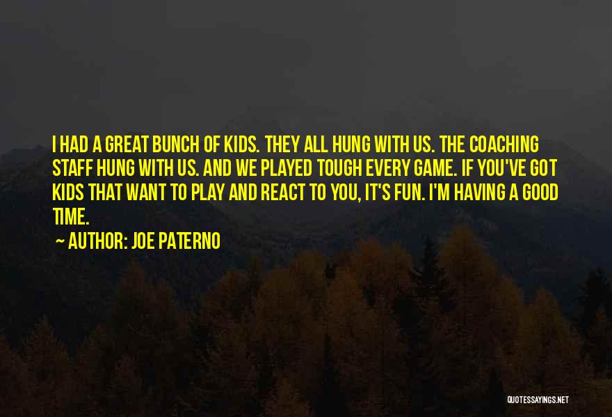 Had Fun With You Quotes By Joe Paterno