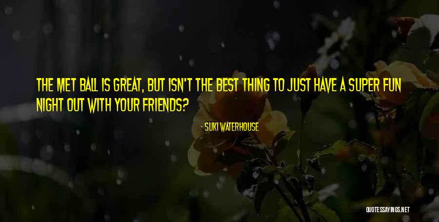 Had Great Fun With Friends Quotes By Suki Waterhouse