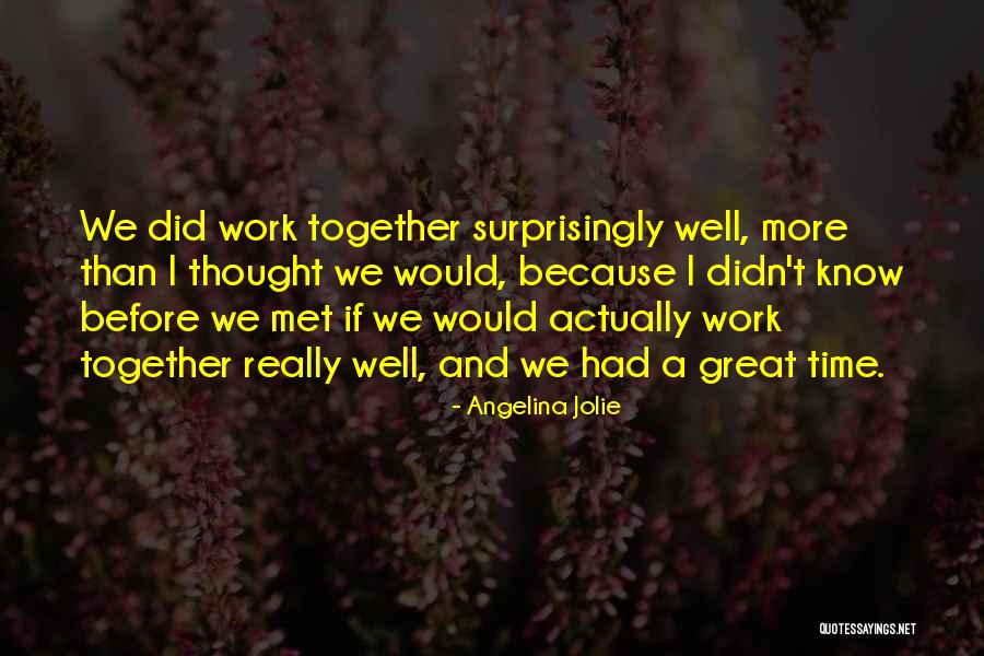 Had Great Time Quotes By Angelina Jolie Had Great Time Quotes By Angelina Jolie