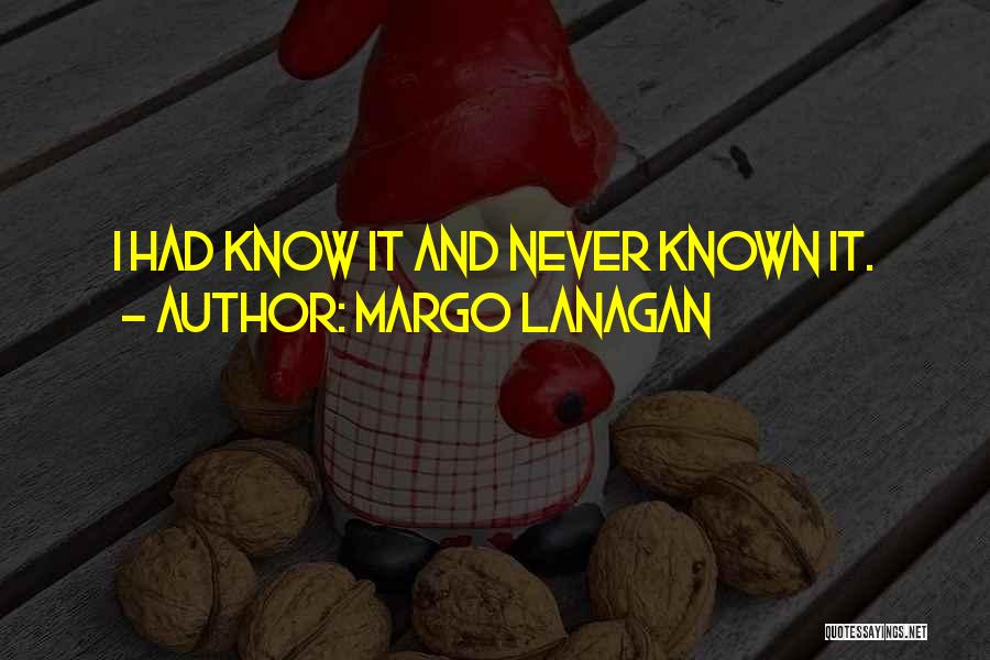 Had I Known Quotes By Margo Lanagan