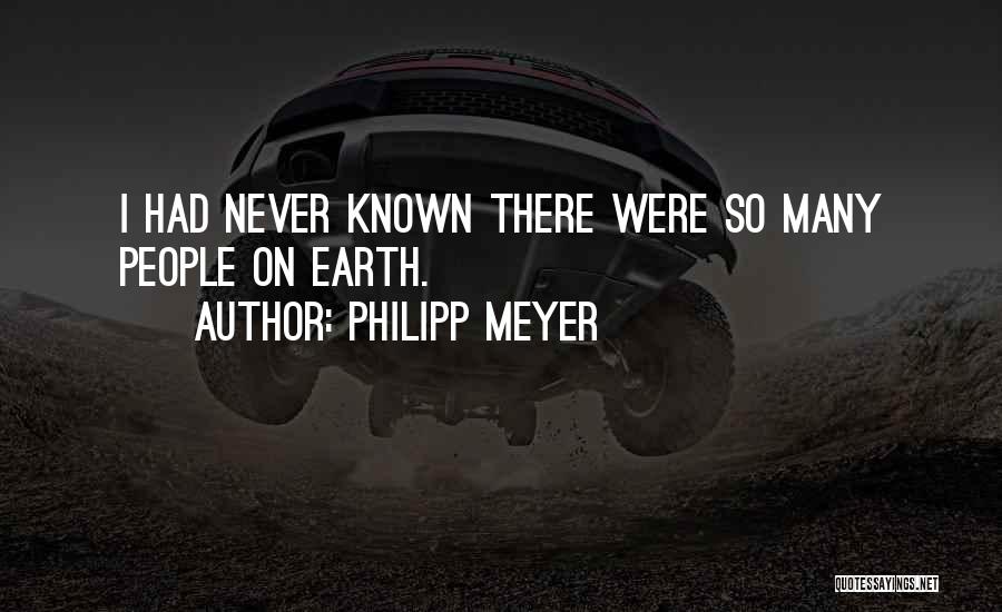Had I Known Quotes By Philipp Meyer