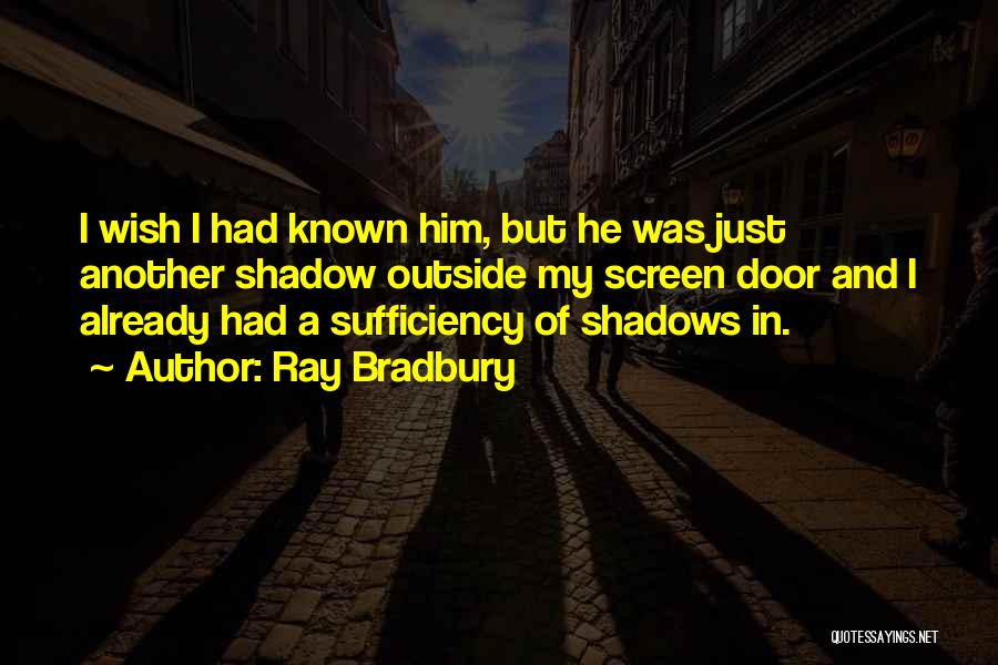 Had I Known Quotes By Ray Bradbury