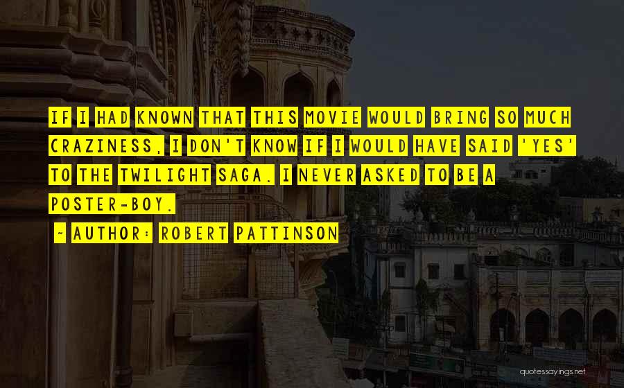 Had I Known Quotes By Robert Pattinson
