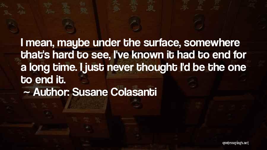 Had I Known Quotes By Susane Colasanti