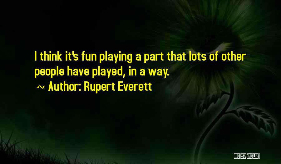 Had Lots Of Fun Quotes By Rupert Everett