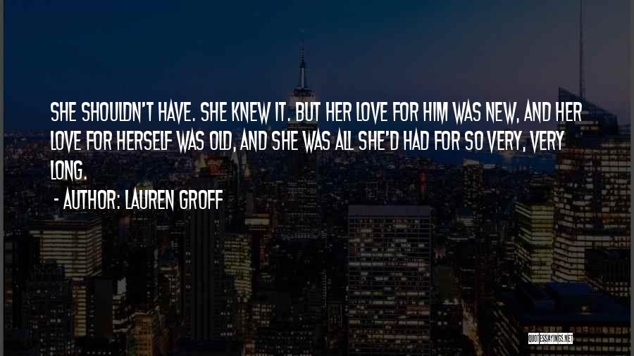 Had Love Quotes By Lauren Groff