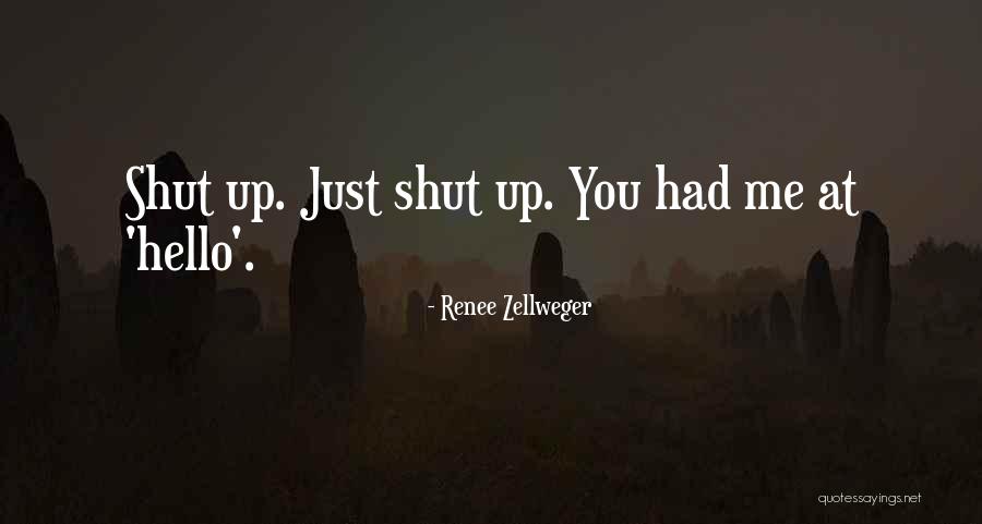 Had Me At Hello Quotes By Renee Zellweger Had Me At Hello Quotes By Renee Zellweger