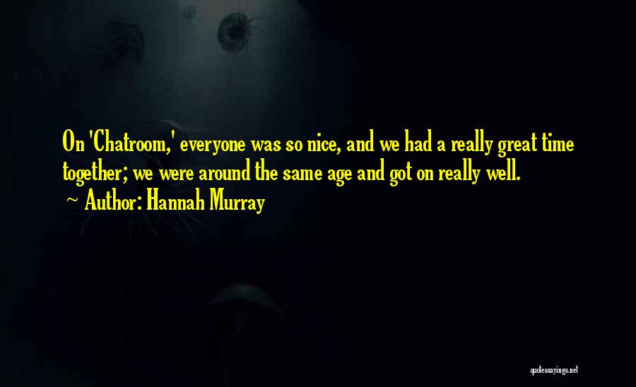 Had Nice Time Quotes By Hannah Murray