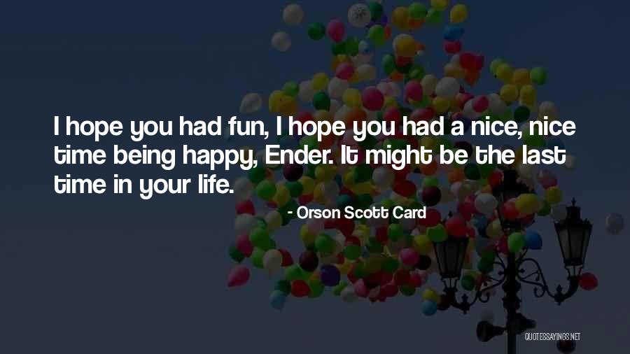 Had Nice Time Quotes By Orson Scott Card