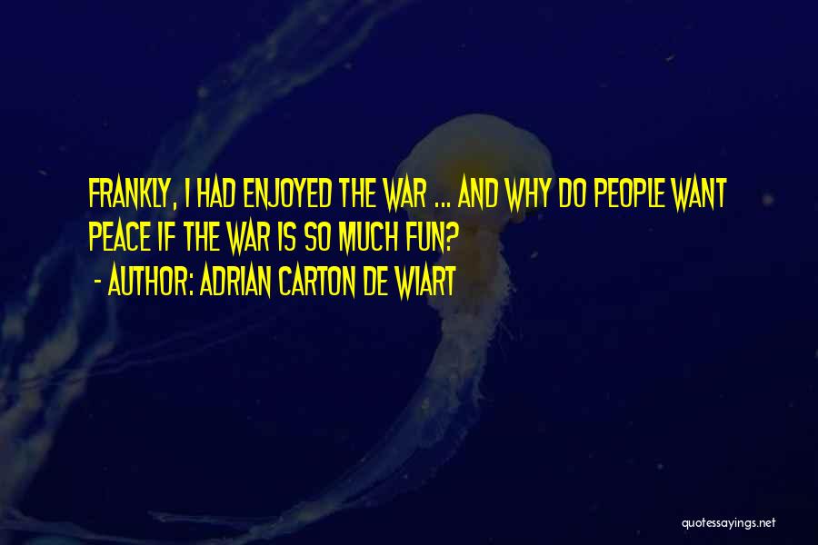 Had So Much Fun Quotes By Adrian Carton De Wiart