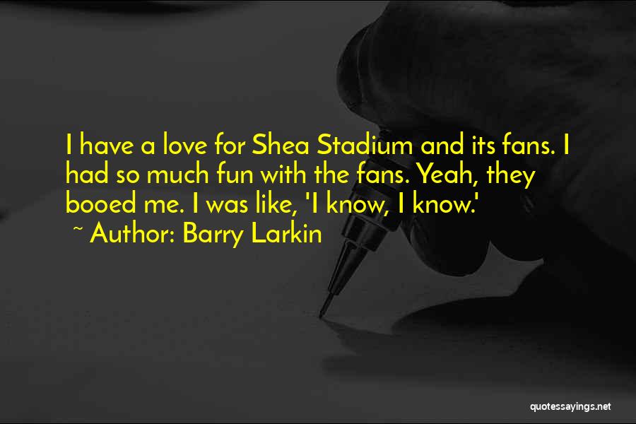 Had So Much Fun Quotes By Barry Larkin