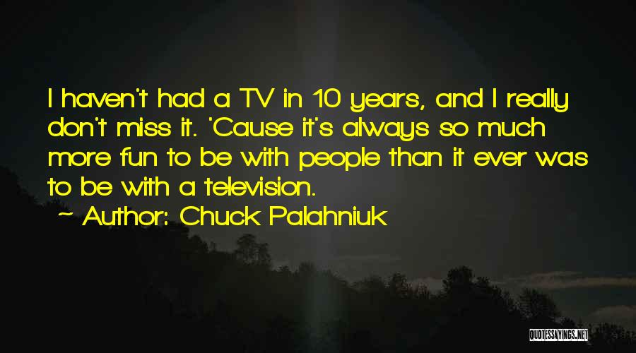 Had So Much Fun Quotes By Chuck Palahniuk