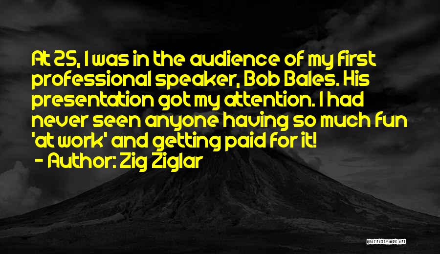 Had So Much Fun Quotes By Zig Ziglar