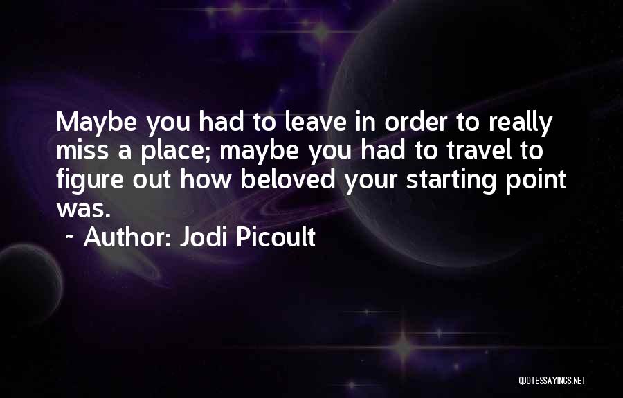 Had To Leave Quotes By Jodi Picoult