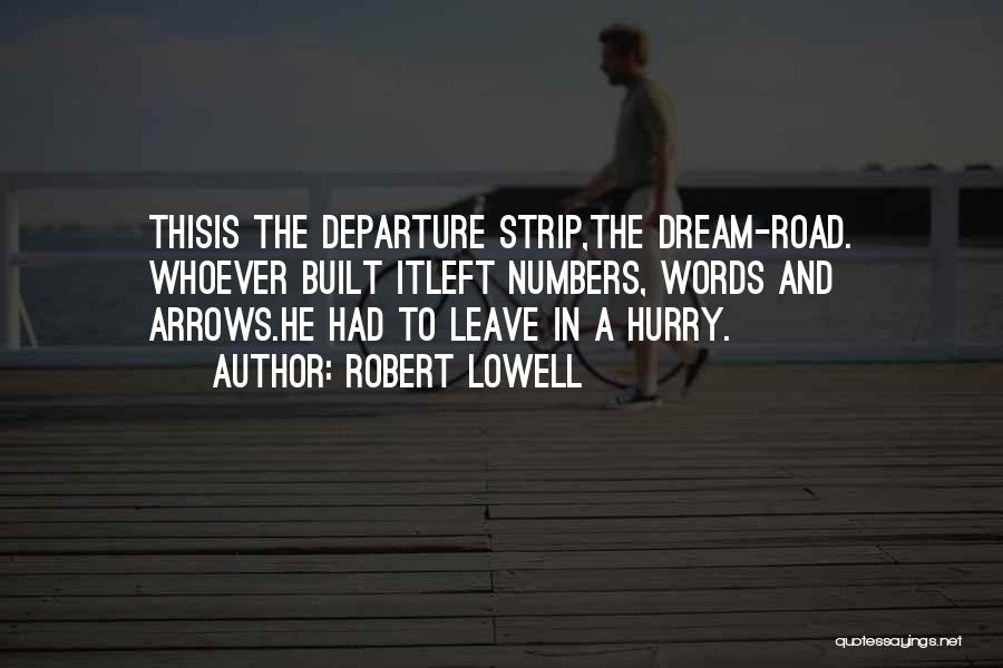 Had To Leave Quotes By Robert Lowell