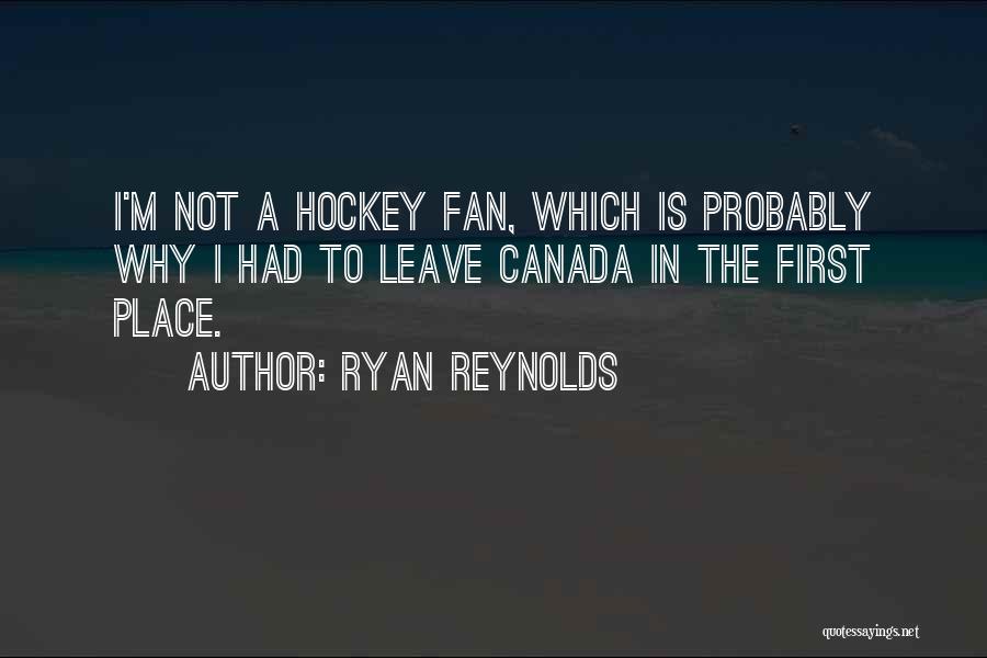 Had To Leave Quotes By Ryan Reynolds