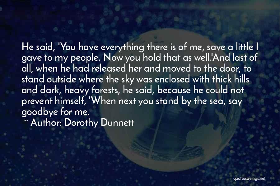 Had To Say Goodbye Quotes By Dorothy Dunnett