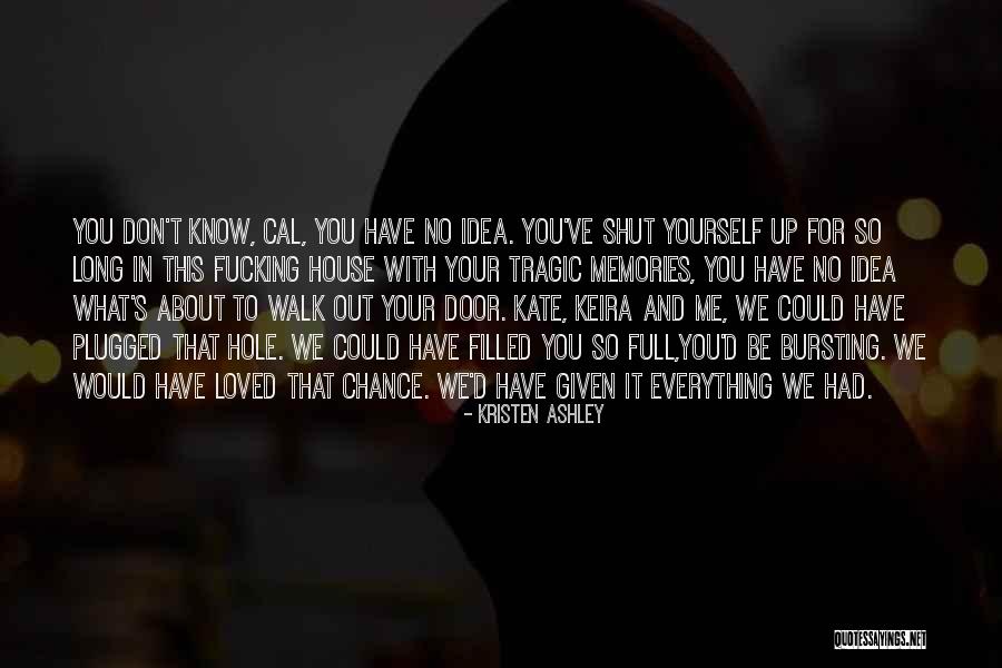 Had Your Chance Quotes By Kristen Ashley Had Your Chance Quotes By Kristen Ashley