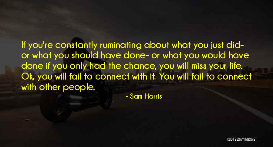 Had Your Chance Quotes By Sam Harris Had Your Chance Quotes By Sam Harris