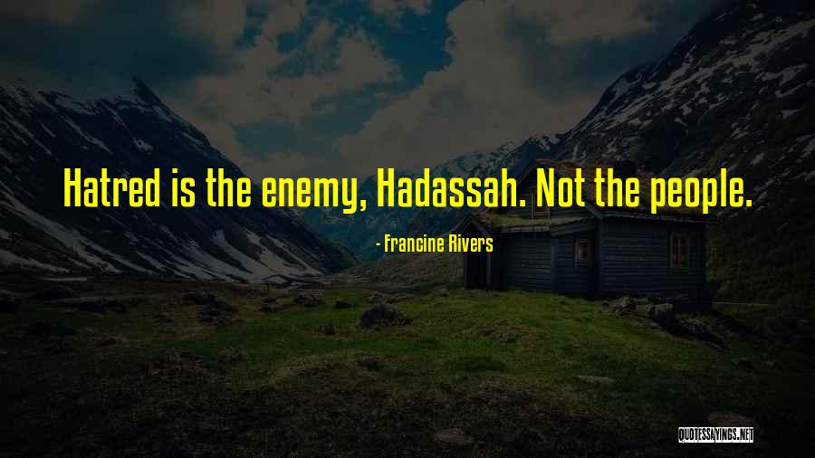 Hadassah Quotes By Francine Rivers
