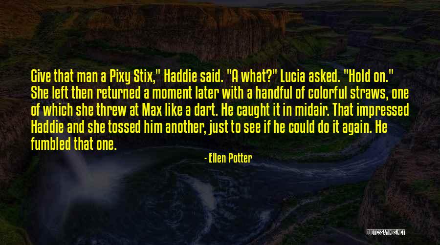 Haddie B Quotes By Ellen Potter Haddie B Quotes By Ellen Potter