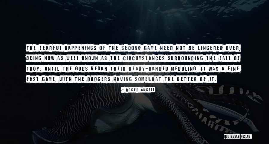 Hadefe Quotes By Roger Angell Hadefe Quotes By Roger Angell