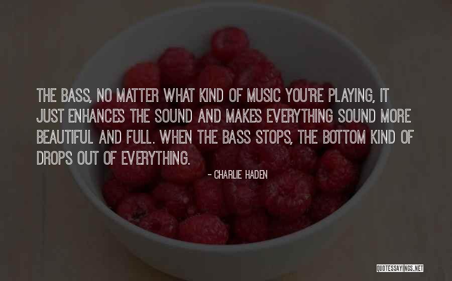 Haden Quotes By Charlie Haden Haden Quotes By Charlie Haden