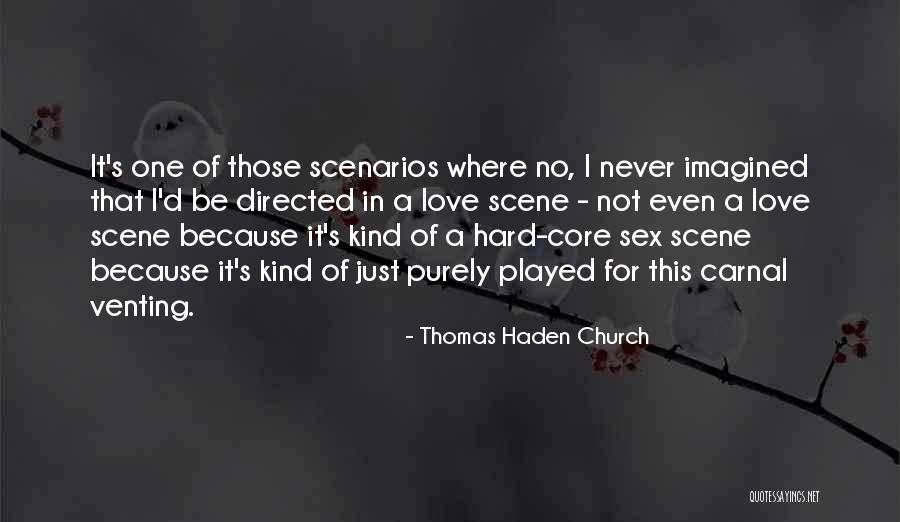 Haden Quotes By Thomas Haden Church Haden Quotes By Thomas Haden Church