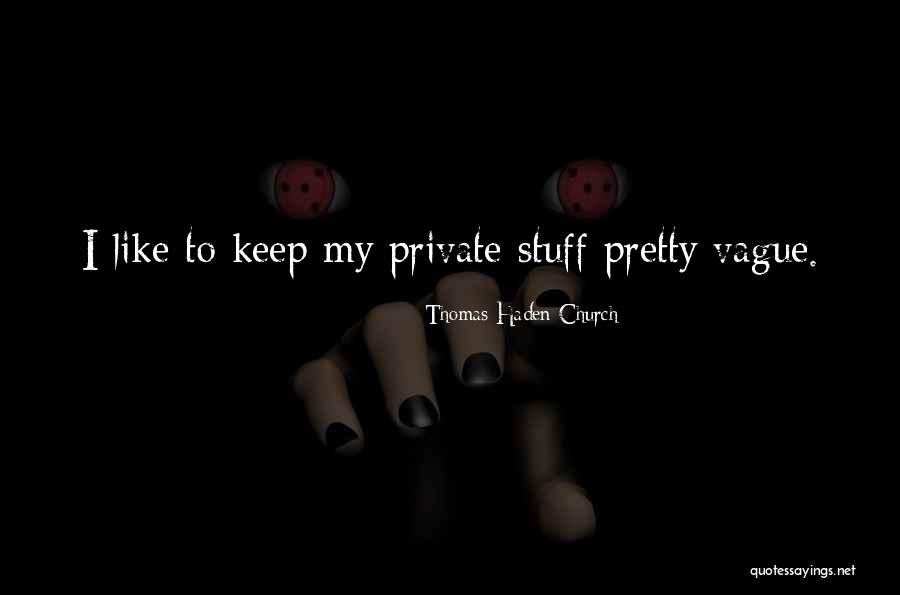 Haden Quotes By Thomas Haden Church Haden Quotes By Thomas Haden Church