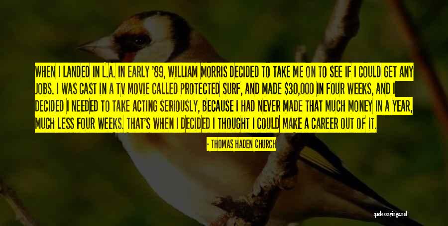 Haden Quotes By Thomas Haden Church Haden Quotes By Thomas Haden Church