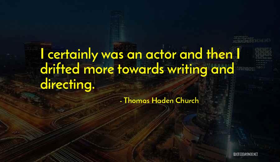 Haden Quotes By Thomas Haden Church Haden Quotes By Thomas Haden Church