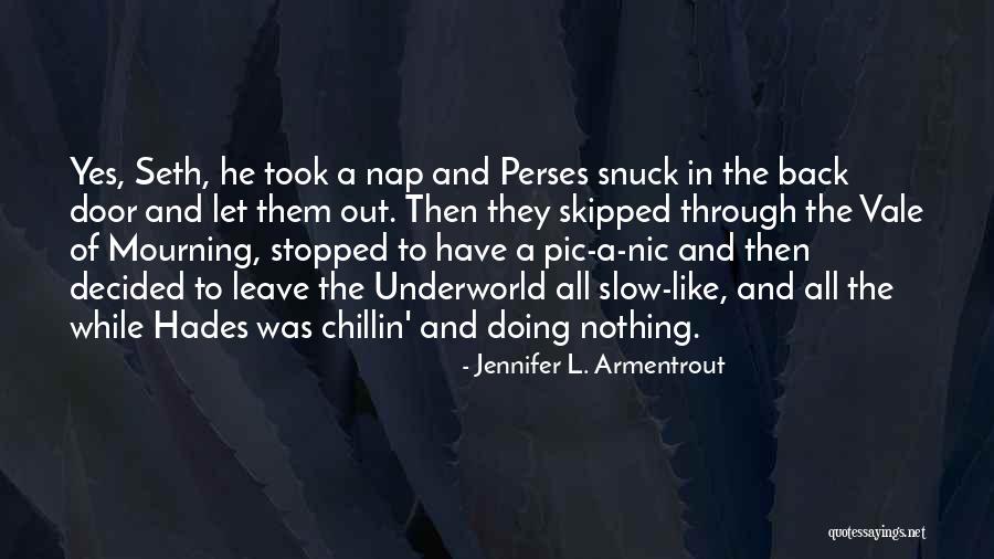 Hades The Underworld Quotes By Jennifer L. Armentrout Hades The Underworld Quotes By Jennifer L. Armentrout