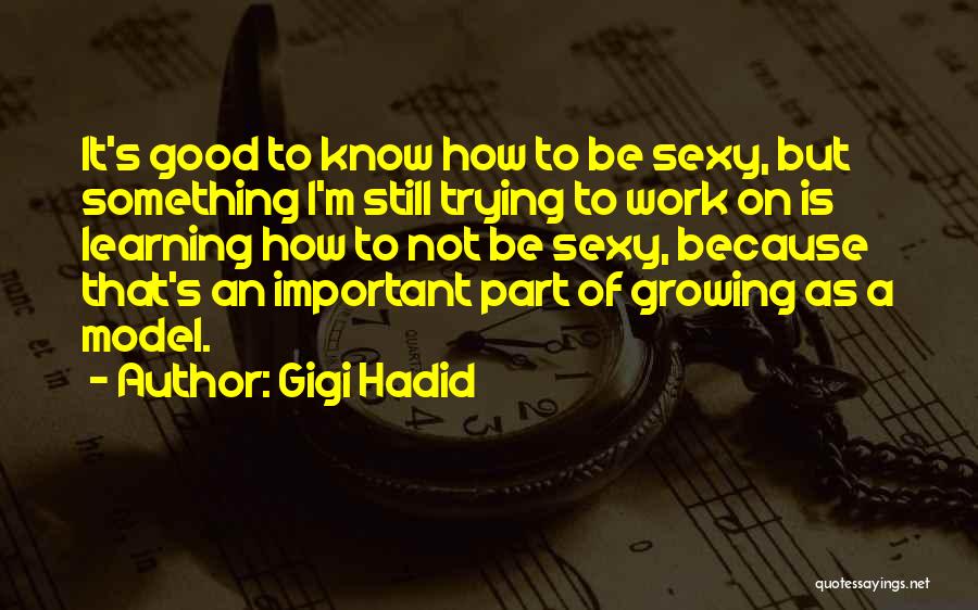 Hadid Gigi Quotes By Gigi Hadid